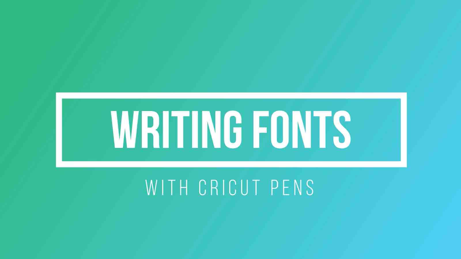 Writing Fonts with Cricut Pens