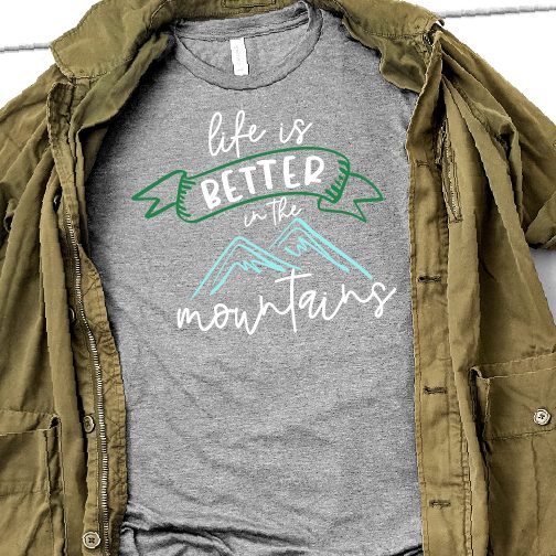 life is better inthe mountains shirt